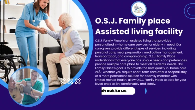 O.S.J. Family place assisted living facility