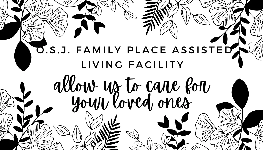 O.S.J. Family place assisted living facility