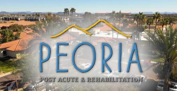 PEORIA POST ACUTE AND REHABILITATION