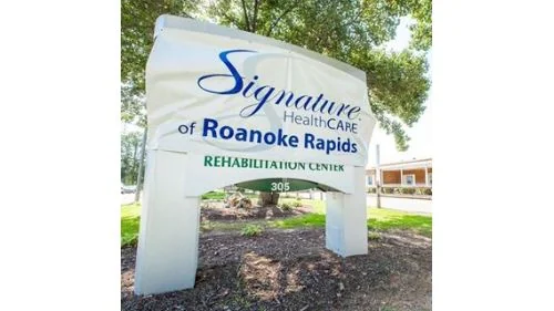 SIGNATURE HEALTHCARE OF ROANOKE RAPIDS